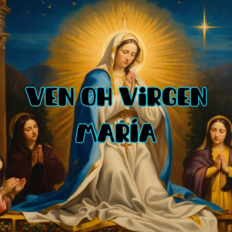 Ven Oh Virgen María ft. Grupo Nueva Vida | Boomplay Music