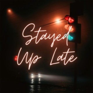 Stayed Up Late (feat. Jesse Walker)