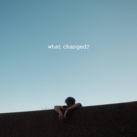 what changed? | Boomplay Music