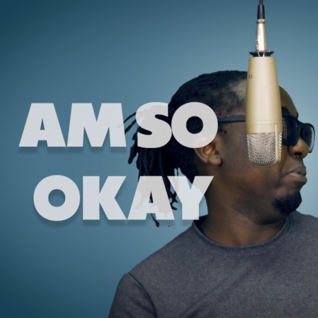 Am so Okay | Boomplay Music