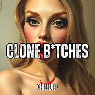 CLONE BITCHES