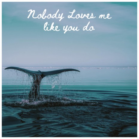 Nobody loves me like you do | Boomplay Music