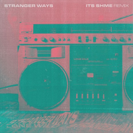 Stranger Ways (It's Shme Remix) ft. It's Shme | Boomplay Music