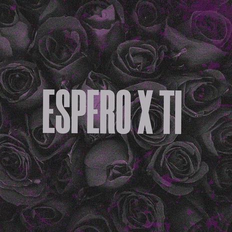 Espero X Ti | Boomplay Music