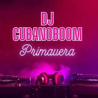 Dj CubanoBoom (Primavera)