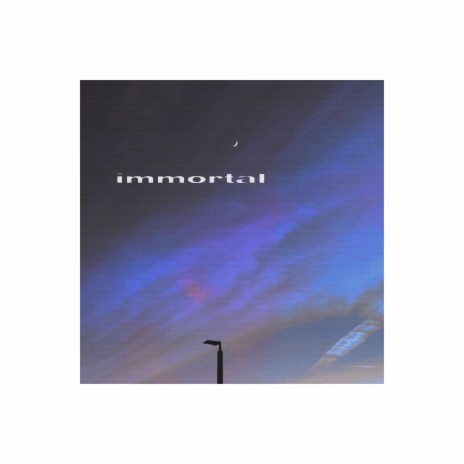 immortal | Boomplay Music