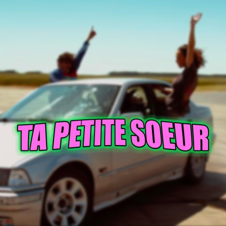 Ta Petite Soeur | Boomplay Music