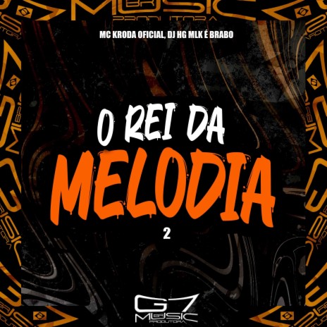 O Rei da Melodia 2 ft. MC KRODA OFICIAL | Boomplay Music