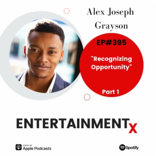 Alex Joseph Grayson Part 1 ”Recognizing Opportunity”