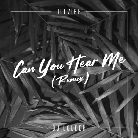 Can You Hear Me (Remix) ft. illvibe | Boomplay Music