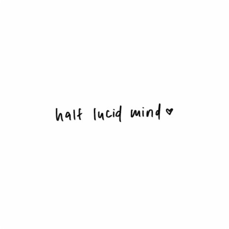 half lucid mind | Boomplay Music