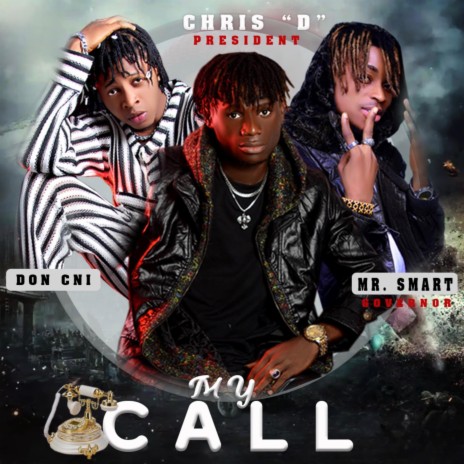 My Call ft. Chris D & Mr Smart | Boomplay Music