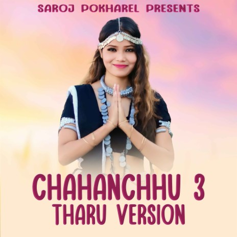 Chahanchhu 3 (Tharu Version) ft. Annu Chaudhary | Boomplay Music