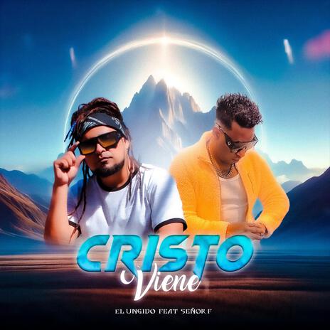 Cristo Viene ft. El Ungido | Boomplay Music