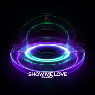 show me love (8D Audio)