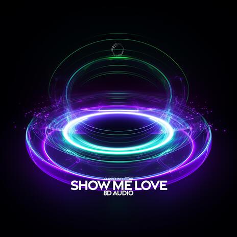 show me love (8D Audio) ft. (((())))