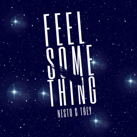 Feel Something ft. Trevor Trey | Boomplay Music