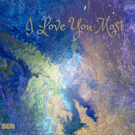 I Love You Most | Boomplay Music