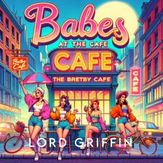 Babes At The Cafe lyrics | Boomplay Music