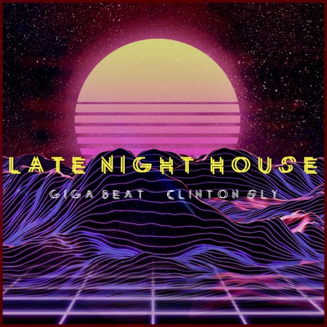 Late Night House ft. Clinton Sly | Boomplay Music