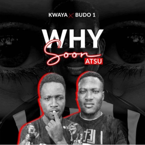 Why Soon Atsu (feat. Budo 1)
