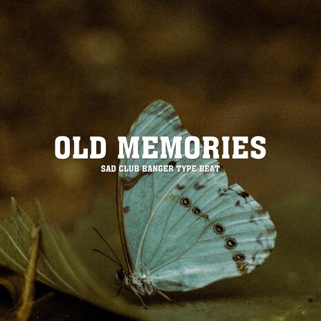 OLD MEMORIES (SAD CLUB BANGER TYPE BEAT) | Boomplay Music