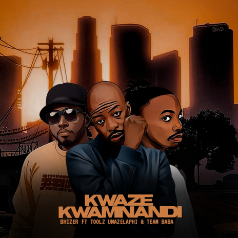 Kwaze Kwamnandi ft. Toolz Umazelaphi & Team Baba | Boomplay Music