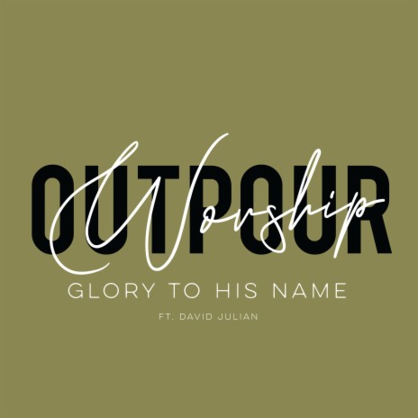 Glory to His Name ft. David Julian