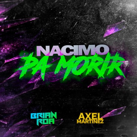 NACIMO PA MORIR GUARACHA ft. Axel Martinez | Boomplay Music