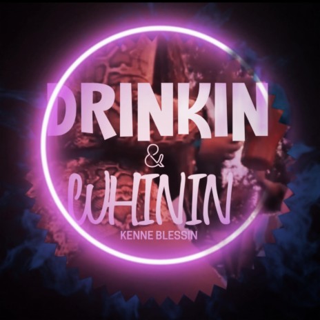 Drinkin & Whinin