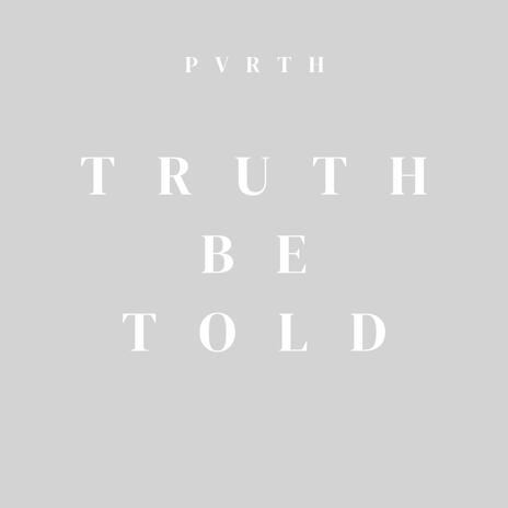 TRUTH BE TOLD | Boomplay Music