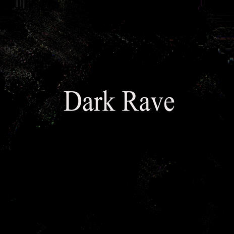 Dark Rave | Boomplay Music