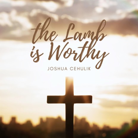 The Lamb Is Worthy | Boomplay Music