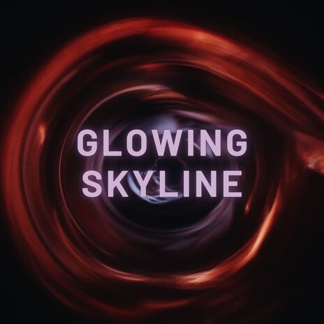 Glowing Skyline | Boomplay Music