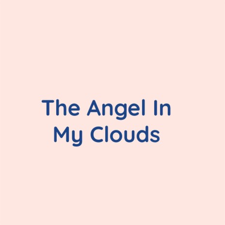 The Angel In My Clouds | Boomplay Music