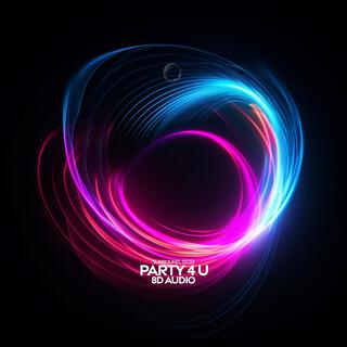 Party 4 U (8D Audio)