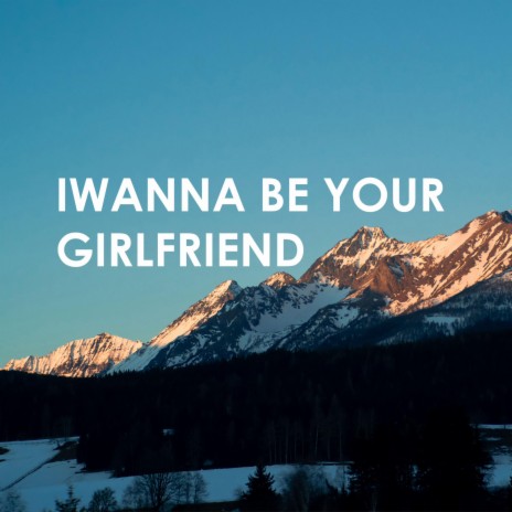 i wanna be your girlfriend (SPUP)