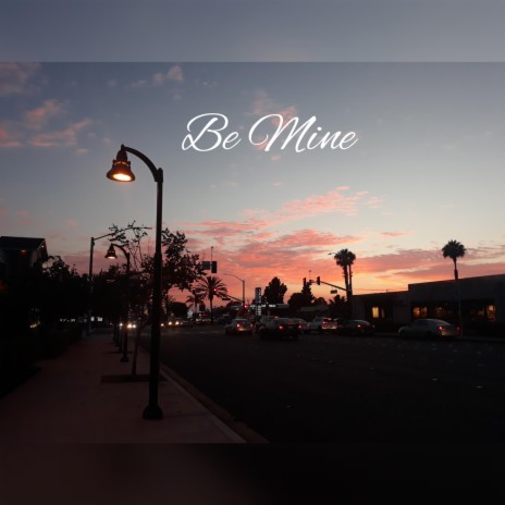 Be Mine | Boomplay Music