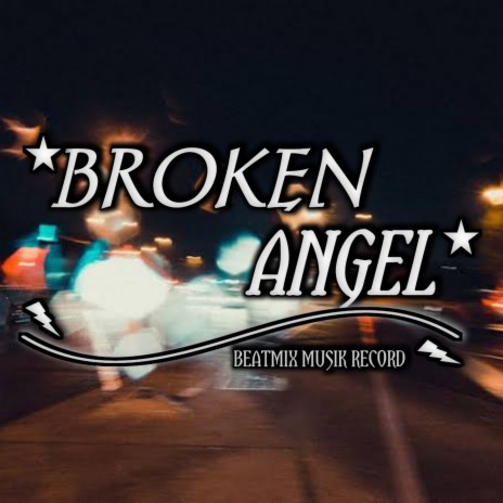 BROKEN ANGEL | Boomplay Music