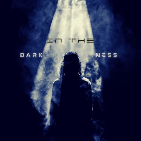 In The Darkness | Boomplay Music