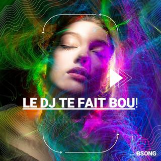 Le DJ te fait Bou! lyrics | Boomplay Music