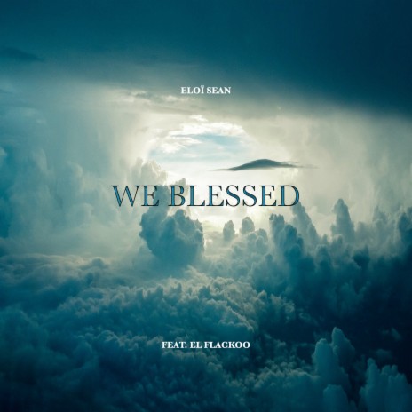 We Blessed ft. El Flackoo | Boomplay Music