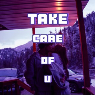 Take Care Of You lyrics | Boomplay Music