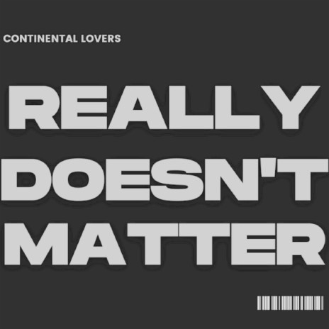 Really Doesn't Matter
