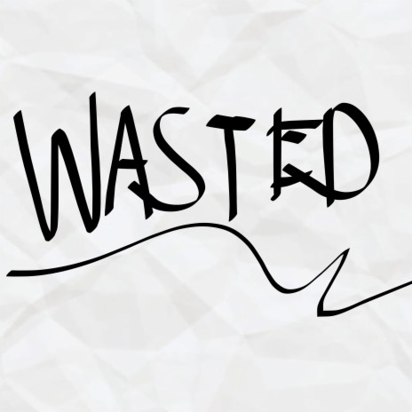 Wasted | Boomplay Music