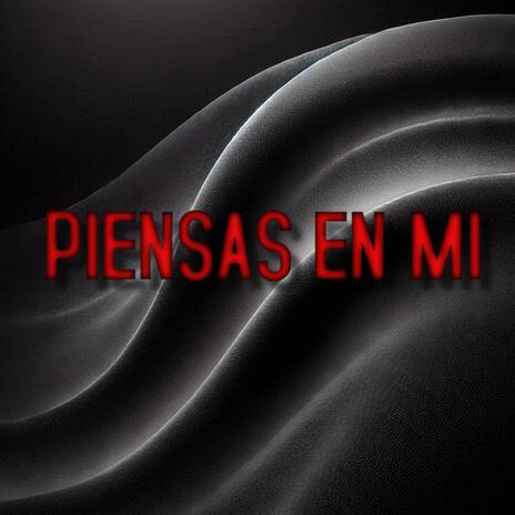 PIENSAS EN MI | Boomplay Music