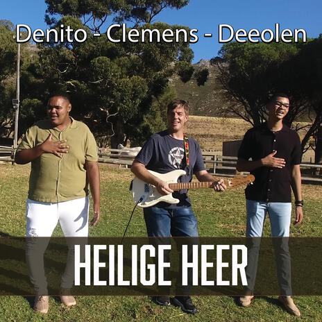 Heilige Heer ft. Deeolen Brits & Denito van der Walt | Boomplay Music