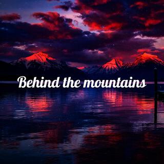 Behind the mountains