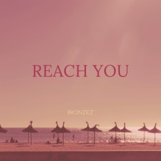 Reach You