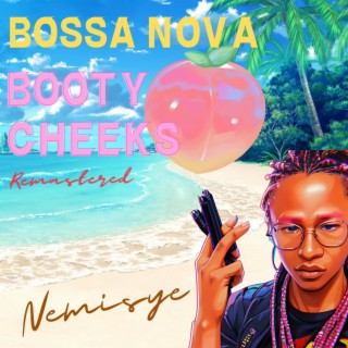 Bossa Nova Booty Cheeks REMASTERED